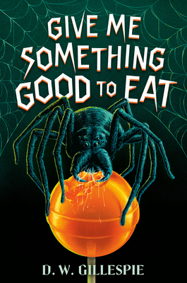 Give Me Something Good to Eat By D. W. Gillespie Cover Image