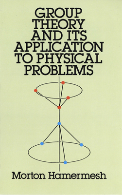 Group Theory and Its Application to Physical Problems (Dover Books on Physics) Cover Image