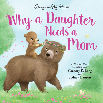 Why a Daughter Needs a Mom (Always in My Heart) Cover Image