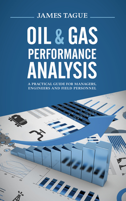 Oil & Gas Performance Analysis: A Practical Guide for Managers, Engineers and Field Personnel Cover Image