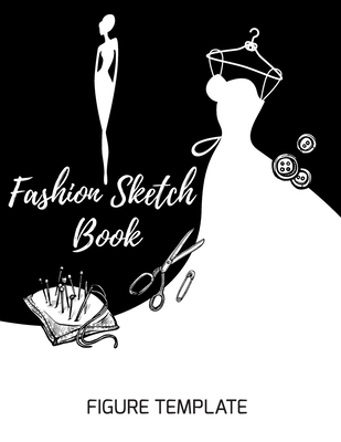 Fashion Design Sketchbook: Croquis Design