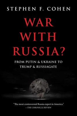War with Russia?: From Putin & Ukraine to Trump & Russiagate Cover Image