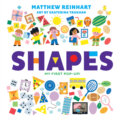 Shapes: My First Pop-Up! (A Pop Magic Book) By Matthew Reinhart, Ekaterina Trukhan (Illustrator) Cover Image