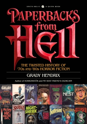 Paperbacks from Hell: The Twisted History of '70s and '80s Horror Fiction By Grady Hendrix Cover Image