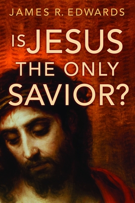 Is Jesus the Only Savior? By James R. Edwards Cover Image