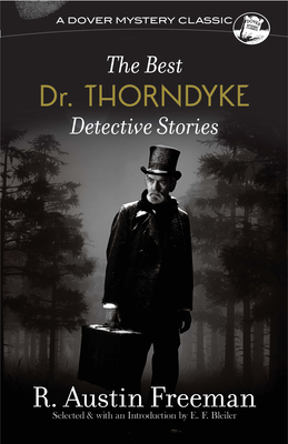 The Best Dr. Thorndyke Detective Stories (Dover Mystery Classics)