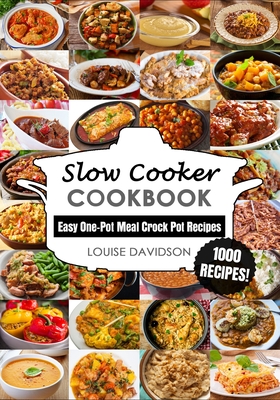 Slow Cooker Cookbook: Easy One-Pot Meal Crock Pot Recipes - 1000 Recipes Cover Image