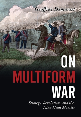 On Multiform War: Strategy, Revolution, and the Nine-Head Monster. Cover Image