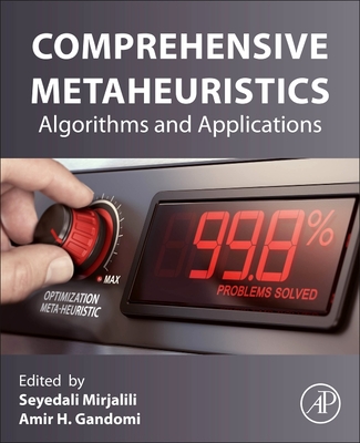 Comprehensive Metaheuristics: Algorithms and Applications By Seyedali Mirjalili (Editor), Amir Hossein Gandomi (Editor) Cover Image