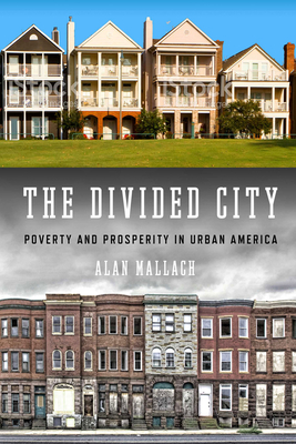 The Divided City: Poverty  and Prosperity in Urban America