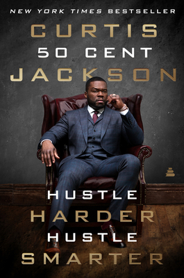 Hustle Harder, Hustle Smarter By Curtis "50 Cent" Jackson Cover Image