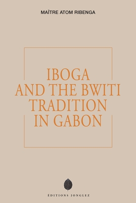 Iboga and the Bwiti Tradition in Gabon Cover Image