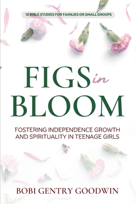 FIGS in Bloom By Bobi Gentry Goodwin Cover Image