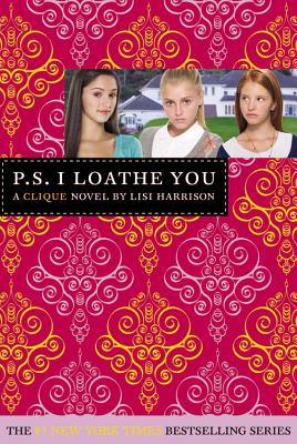 P.S. I Loathe You (The Clique #10) By Lisi Harrison Cover Image