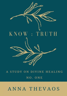 Know: Truth Healing By Anna Thevaos Cover Image