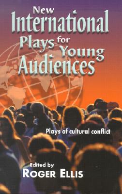 New International Plays for Young Audiences: Plays of Cultural Conflict Cover Image