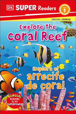 DK Super Readers Level 1 Bilingual Explore the Coral Reef – Explora el arrecife de coral Cover Image