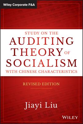 Study on the Auditing Theory of Socialism with Chinese Characteristics (Wiley Corporate F&a) By Jiayi Liu Cover Image