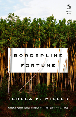Borderline Fortune (Penguin Poets) By Teresa K. Miller, Carol Muske-Dukes (Selected by) Cover Image