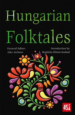 Hungarian Folktales (The World's Greatest Myths and Legends) By Boglárka Klitsie-Szabad (Introduction by), J.K. Jackson (General editor) Cover Image