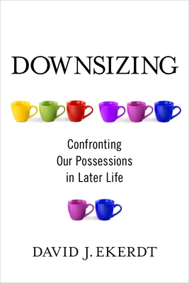 Downsizing: Confronting Our Possessions in Later Life Cover Image