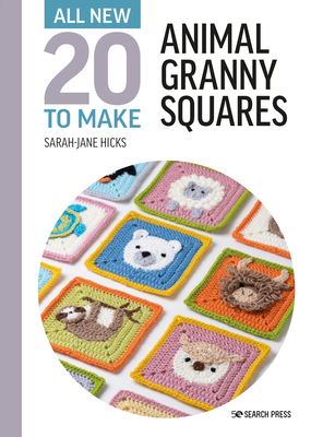 All-New Twenty to Make: Animal Granny Squares (All New 20 to Make) By Sarah-Jane Hicks Cover Image
