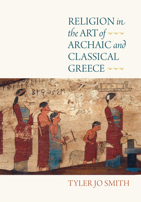 Religion in the Art of Archaic and Classical Greece Cover Image