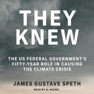 They Knew: The Us Federal Government's Fifty-Year Role in Causing the Climate Crisis Cover Image
