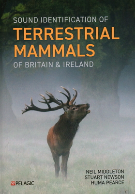 Sound Identification of Terrestrial Mammals of Britain & Ireland By Neil Middleton, Huma Pearce, Stuart Newson Cover Image