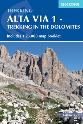 Alta Via 1 - Trekking in the Dolomites: Includes 1:25,000 map booklet By Gillian Price Cover Image
