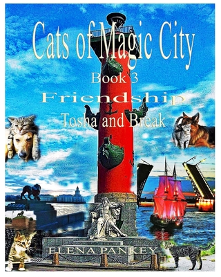 Cats of Magic City: Book 3. Friendship. Tosha and Break By Elena Pankey, Elena Bulat Cover Image