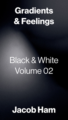 Gradients & Feelings: Black & White Volume 02 Cover Image