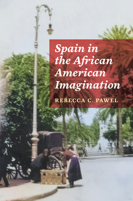 Spain in the African American Imagination (African American Intellectual History)