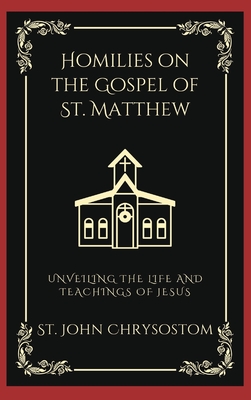 Homilies on the Gospel of St. Matthew: Unveiling the Life and Teachings of Jesus (Grapevine Press) Cover Image