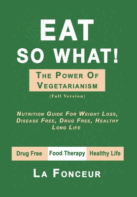 Eat So What! The Power of Vegetarianism - Color Print: Full version Cover Image