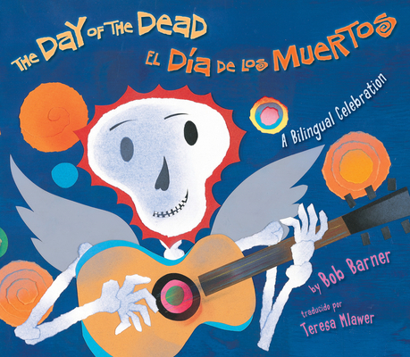 The Day of the Dead / El Día de los Muertos: A Bilingual Celebration