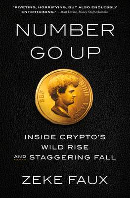 Number Go Up: Inside Crypto's Wild Rise and Staggering Fall Cover Image