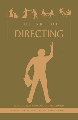 The Art of Directing By John W. Kirk, Ralph Bellas, Christina Kirk Cover Image