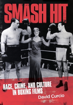 Smash Hit: Race, Crime, and Culture in Boxing Films Cover Image