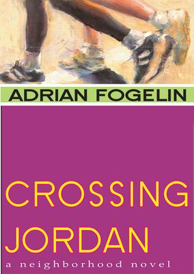 Crossing Jordan (Neighborhood Novels #1) By Adrian Fogelin, Suzy Schultz (Illustrator) Cover Image