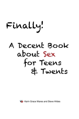 Finally!: A Decent Book about Sex for Teens and Twents Cover Image