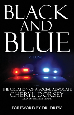 Black and Blue: The Creation Of A Social Advocate By Cheryl Dorsey Cover Image