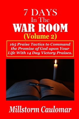 7 Days In The War Room Volume: 2: .165 Praise Tactics to Command the Promises of God upon Your Life With 14 Days Victory Praises. Cover Image
