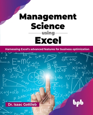 Management Science using Excel: Harnessing Excel's advanced features for business optimization (English Edition) Cover Image