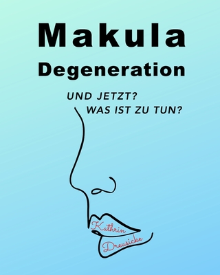 Makuladegeneration: Und jetzt? Was ist zu tun? Cover Image