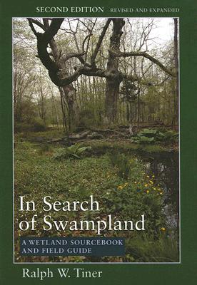 In Search of Swampland: A Wetland Sourcebook and Field Guide Cover Image