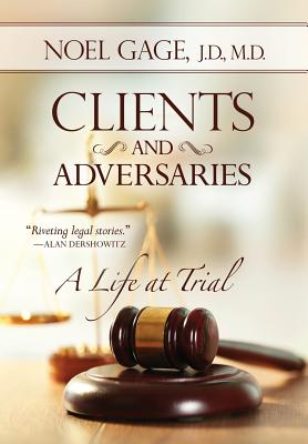 Clients and Adversaries: A Life at Trial