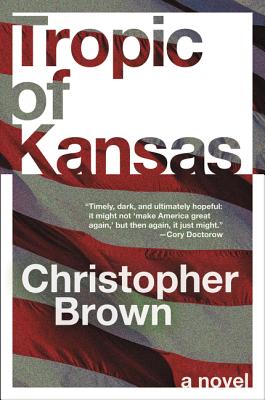 Tropic of Kansas: A Novel By Christopher Brown Cover Image