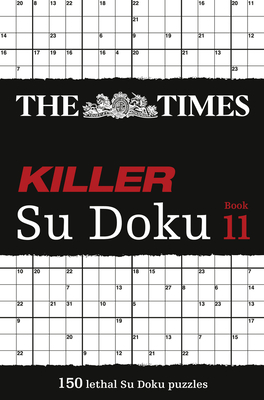The Times Killer Su Doku Book 11: 150 Lethal Su Doku Puzzles By Times UK Cover Image