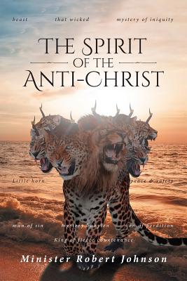 The Spirit of the Anti-Christ By Minister Robert Johnson Cover Image